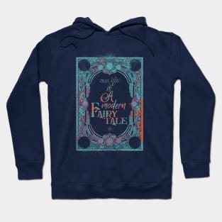 Our Life Is A Modern Fairytale Hoodie